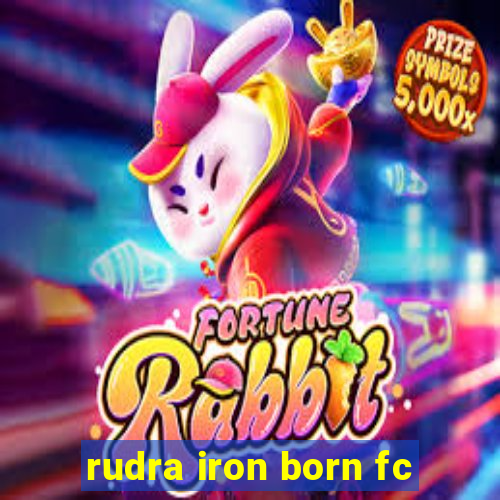 rudra iron born fc